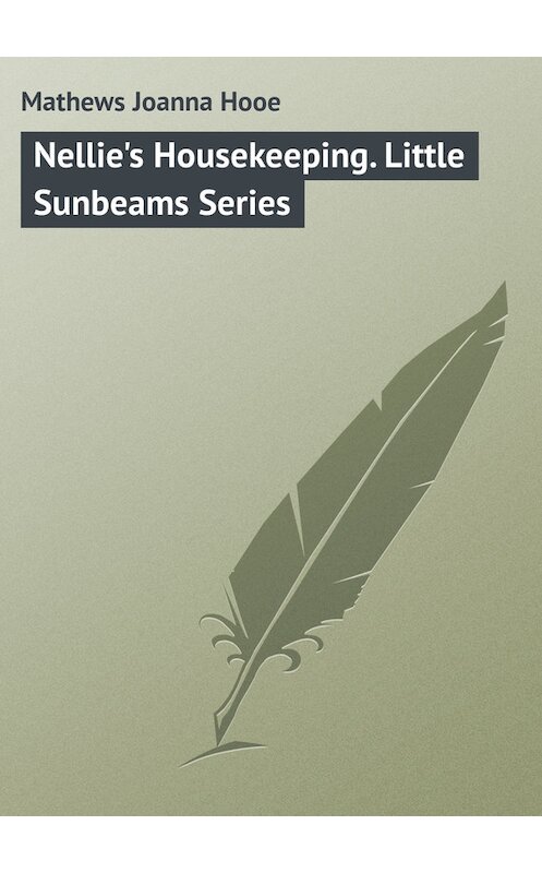 Обложка книги «Nellie's Housekeeping. Little Sunbeams Series» автора Joanna Mathews.
