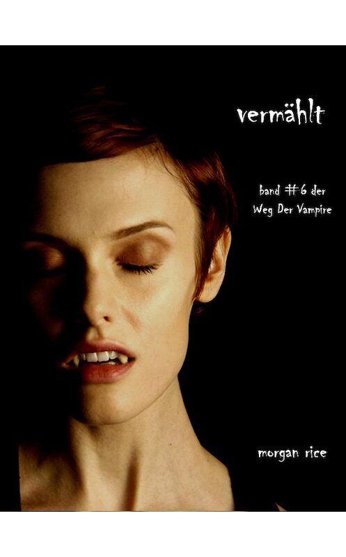 Обложка книги «Vermählt» автора Моргана Райса. ISBN 9781632910530.