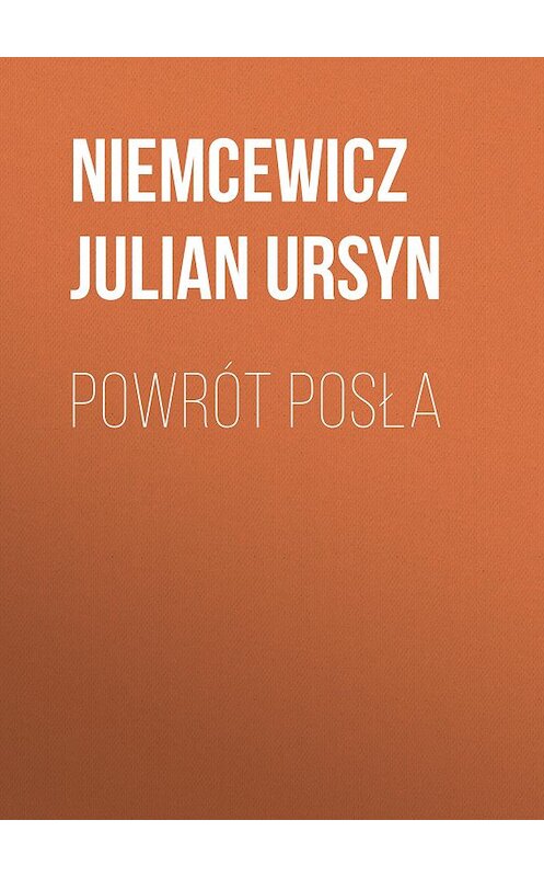 Обложка книги «Powrót posła» автора Niemcewicz Julian.