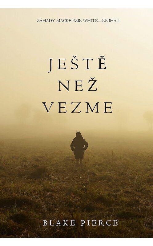 Обложка книги «Ještě Než Vezme» автора Блейка Пирса. ISBN 9781640298798.