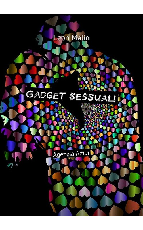Обложка книги «Gadget sessuali. Agenzia Amur» автора Leon Malin. ISBN 9785449043979.