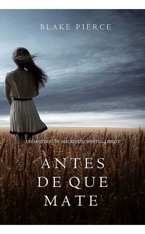 Обложка книги «Antes de que Mate» автора Блейка Пирса. ISBN 9781640290068.