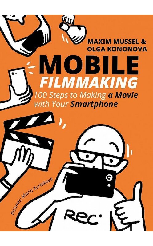 Обложка книги «Mobile Filmmaking. 100 steps to making a movie with your smartphone» автора . ISBN 9785449627025.