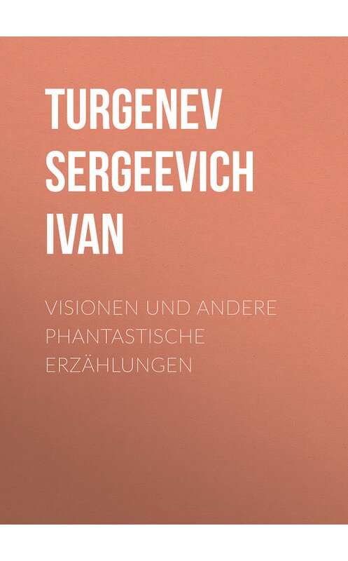 Обложка книги «Visionen und andere phantastische Erzählungen» автора Ивана Тургенева.