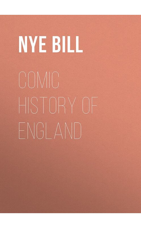 Обложка книги «Comic History of England» автора Bill Nye.