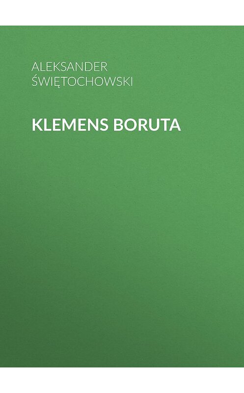 Обложка книги «Klemens Boruta» автора Aleksander Świętochowski.