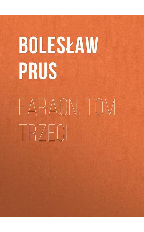 Обложка книги «Faraon, tom trzeci» автора Болеслава Пруса.