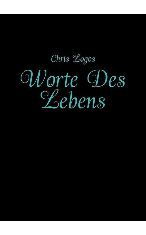 Обложка книги «Worte Des Lebens» автора Chris Logos. ISBN 9785005146922.