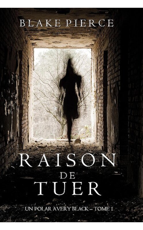 Обложка книги «Raison de Tuer» автора Блейка Пирса. ISBN 9781632919625.