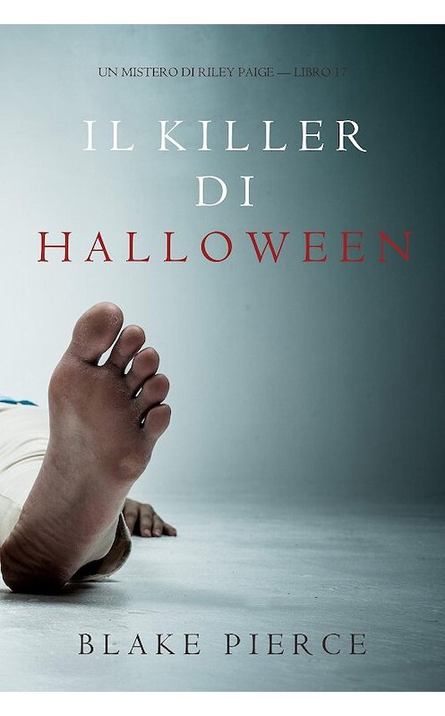 Обложка книги «Il Killer di Halloween» автора Блейка Пирса. ISBN 9781094305004.