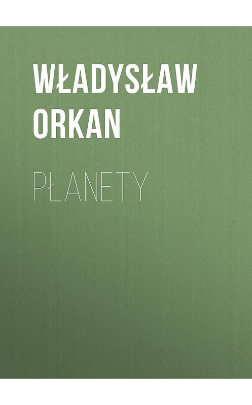 Обложка книги «Płanety» автора Władysław Orkan.