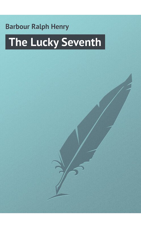 Обложка книги «The Lucky Seventh» автора Ralph Barbour.