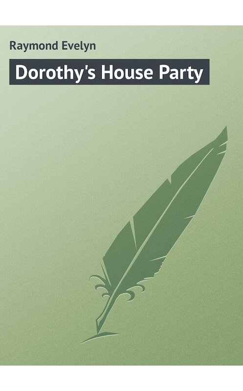 Обложка книги «Dorothy's House Party» автора Evelyn Raymond.