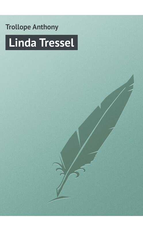 Обложка книги «Linda Tressel» автора Anthony Trollope.