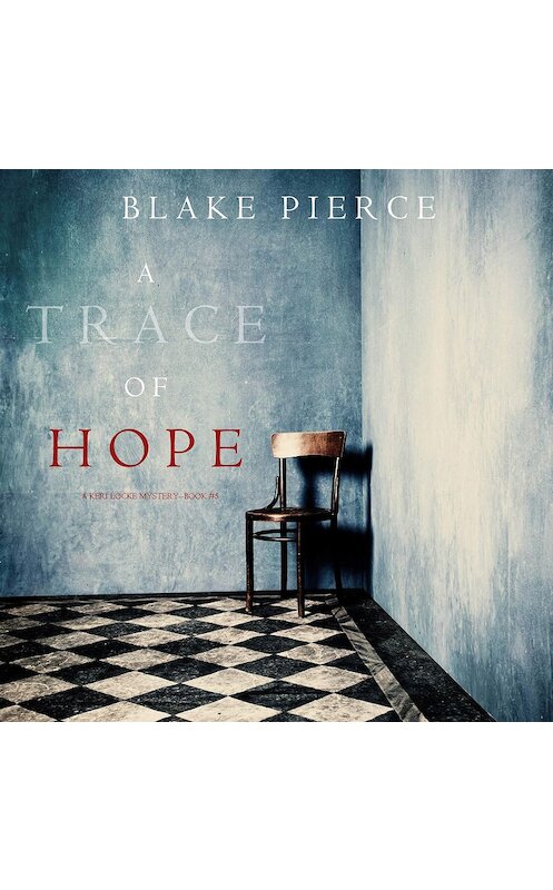 Обложка аудиокниги «A Trace of Hope» автора Блейка Пирса. ISBN 9781094301143.