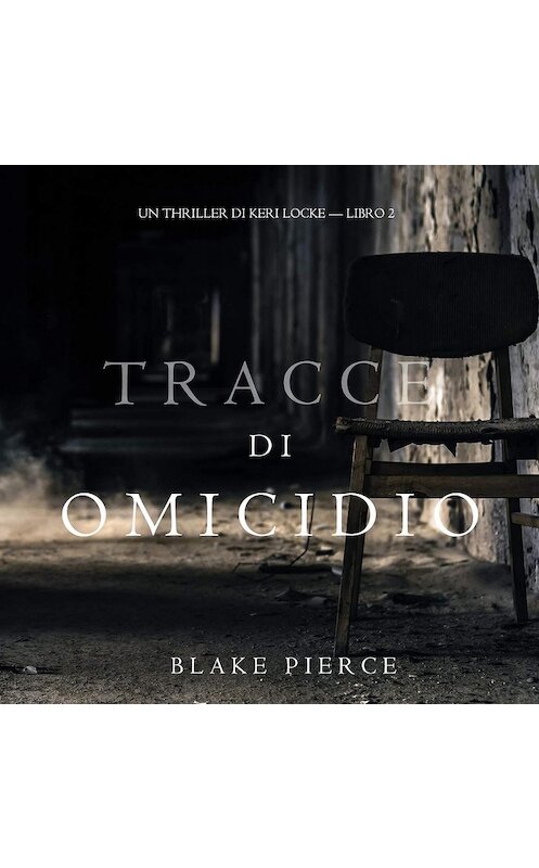 Обложка аудиокниги «Tracce di Omicidio» автора Блейка Пирса. ISBN 9781094301839.