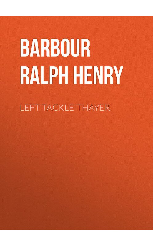 Обложка книги «Left Tackle Thayer» автора Ralph Barbour.