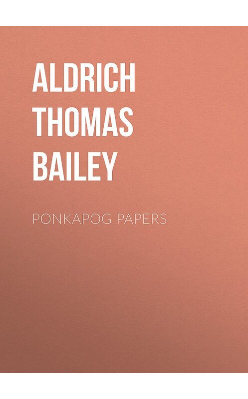 Обложка книги «Ponkapog Papers» автора Thomas Aldrich.