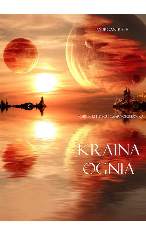 Обложка книги «Kraina Ognia» автора Моргана Райса. ISBN 9781632915436.