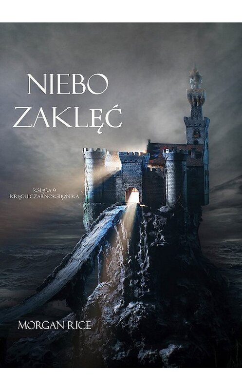 Обложка книги «Niebie Zaklęć» автора Моргана Райса. ISBN 9781632914576.