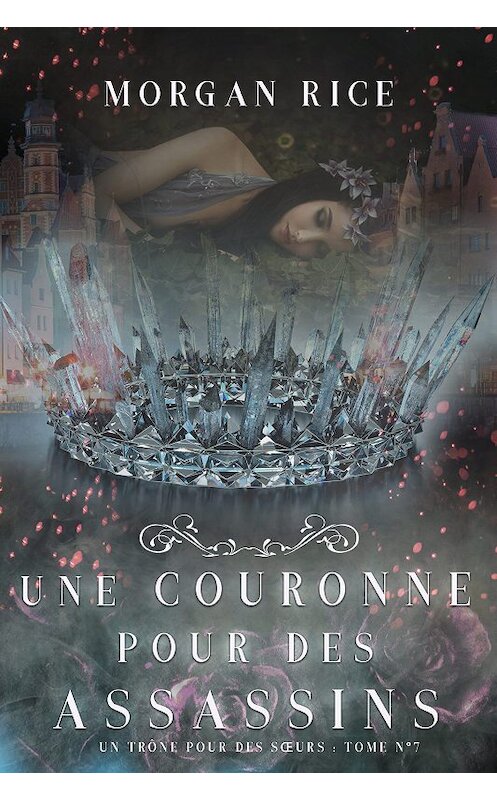 Обложка книги «Une Couronne Pour Des Assassins» автора Моргана Райса. ISBN 9781640298255.