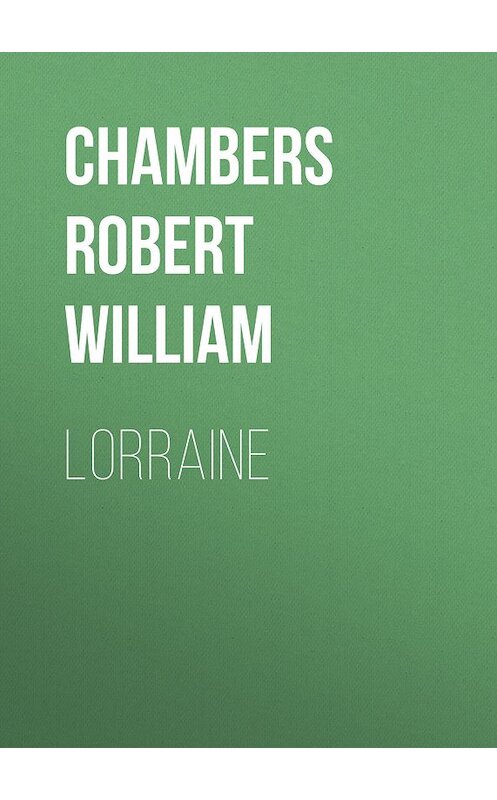 Обложка книги «Lorraine» автора Robert Chambers.