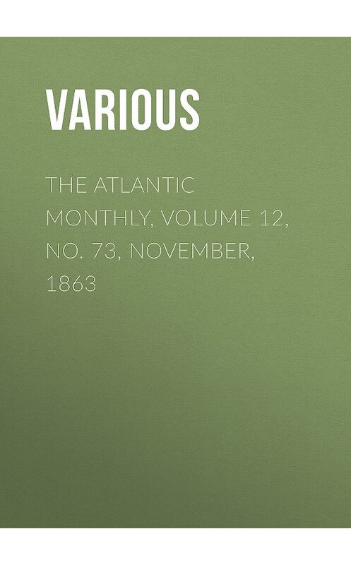 Обложка книги «The Atlantic Monthly, Volume 12, No. 73, November, 1863» автора Various.