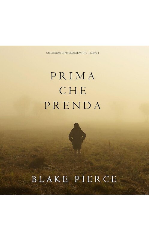 Обложка аудиокниги «Prima Che Prenda» автора Блейка Пирса. ISBN 9781094301976.