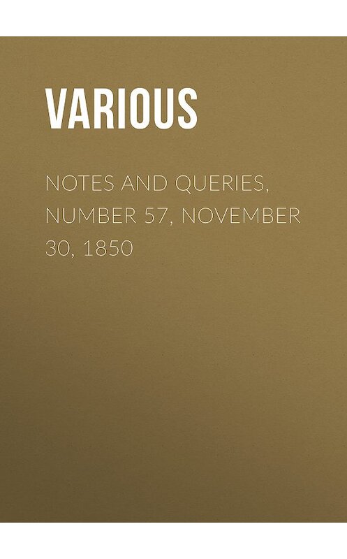 Обложка книги «Notes and Queries, Number 57, November 30, 1850» автора Various.