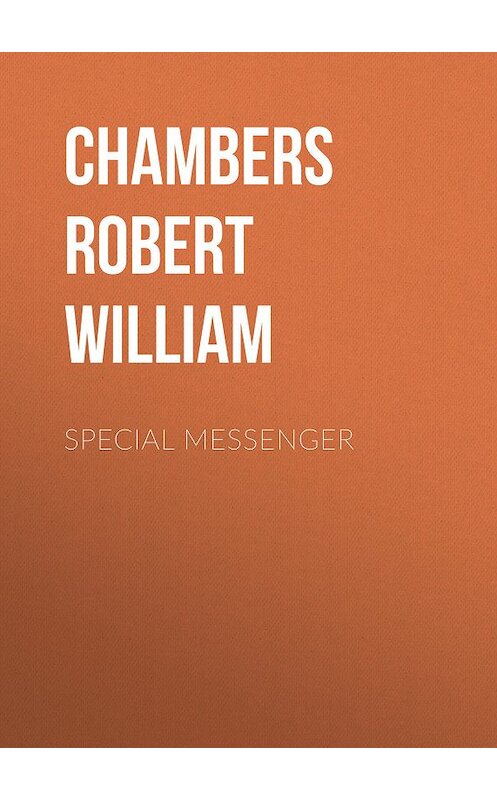 Обложка книги «Special Messenger» автора Robert Chambers.