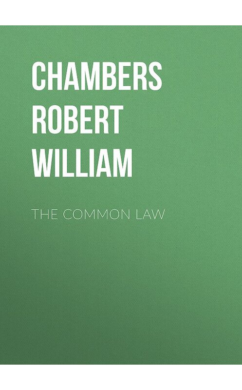 Обложка книги «The Common Law» автора Robert Chambers.