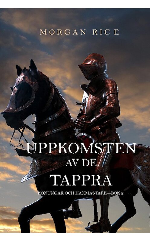 Обложка книги «Uppkomsten Av De Tappra» автора Моргана Райса. ISBN 9781632913432.