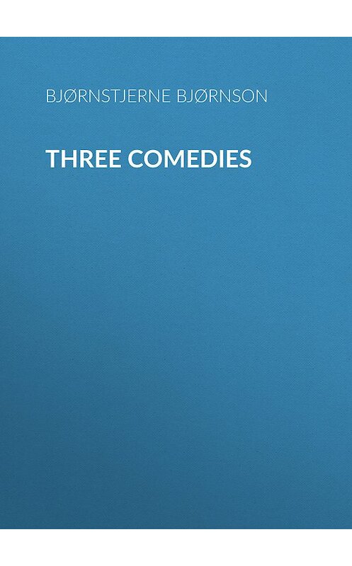 Обложка книги «Three Comedies» автора Bjørnstjerne Bjørnson.