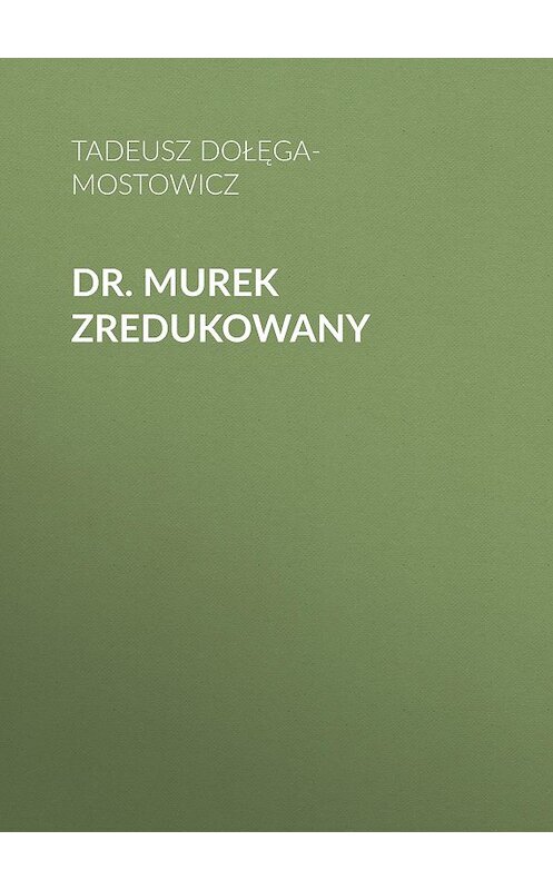 Обложка книги «Dr. Murek zredukowany» автора Tadeusz Dołęga-Mostowicz.