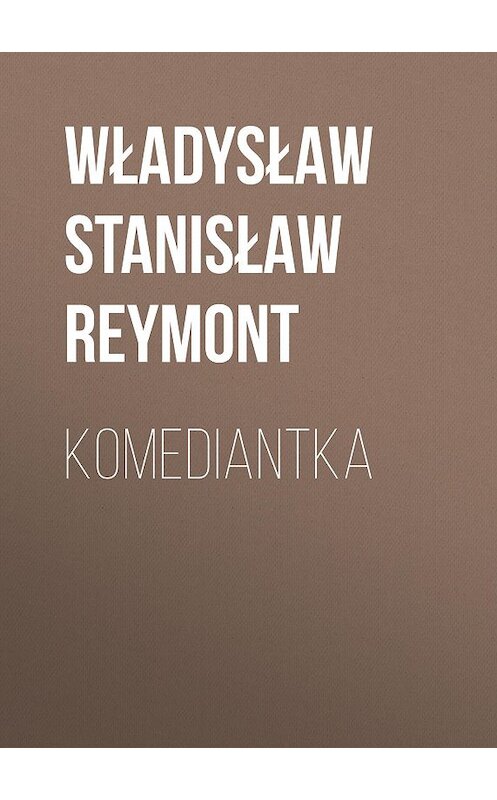 Обложка книги «Komediantka» автора Władysław Stanisław Reymont.