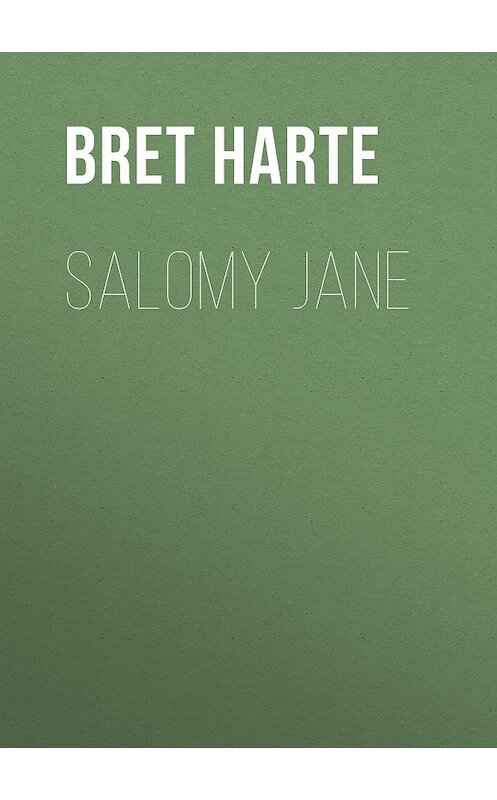 Обложка книги «Salomy Jane» автора Bret Harte.