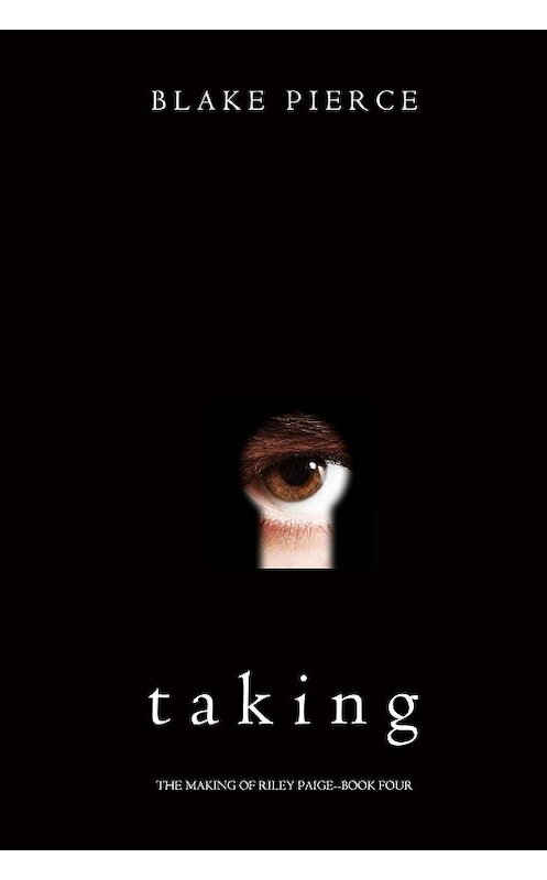 Обложка книги «Taking» автора Блейка Пирса. ISBN 9781640297517.