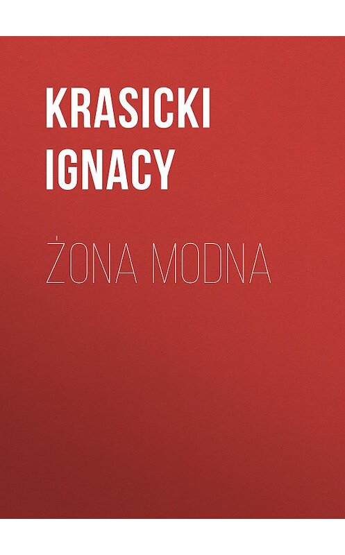 Обложка книги «Żona modna» автора Ignacy Krasicki.
