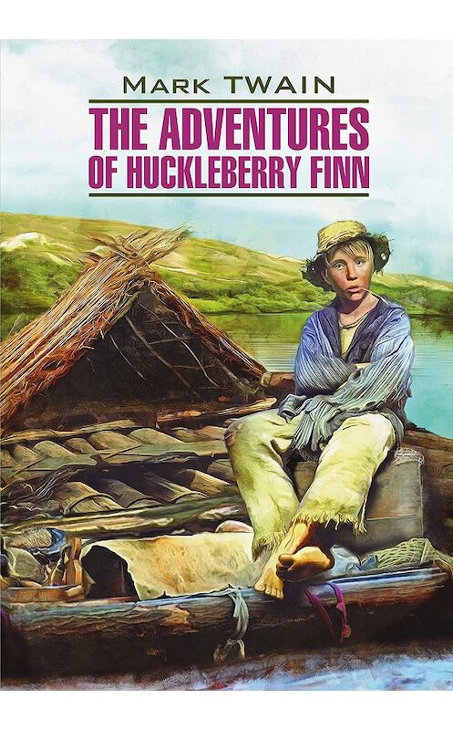 Обложка книги «The Adventures of Huckleberry Finn / Приключения Гекльберри Финна. Книга для чтения на английском языке» автора Марка Твена издание 2016 года. ISBN 9785992511086.