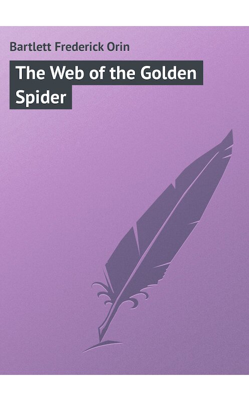 Обложка книги «The Web of the Golden Spider» автора Frederick Bartlett.