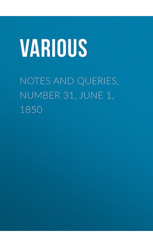 Обложка книги «Notes and Queries, Number 31, June 1, 1850» автора Various.