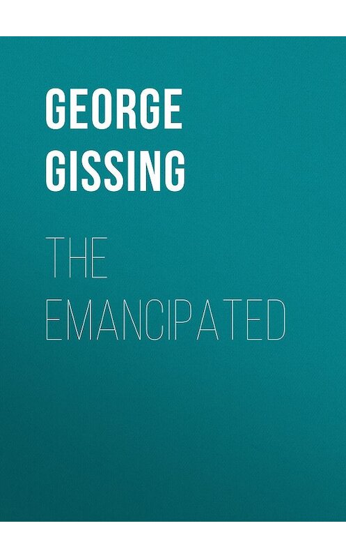 Обложка книги «The Emancipated» автора George Gissing.