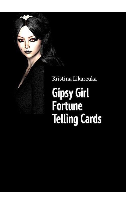 Обложка книги «Gipsy Girl Fortune Telling Cards» автора Kristina Likarcuka. ISBN 9785005160966.