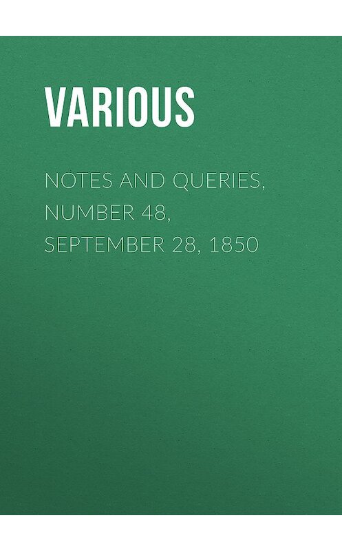Обложка книги «Notes and Queries, Number 48, September 28, 1850» автора Various.