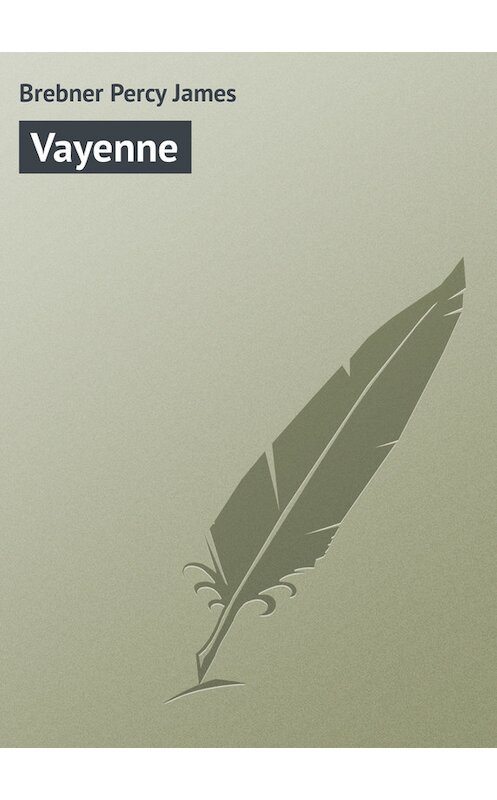 Обложка книги «Vayenne» автора Percy Brebner.