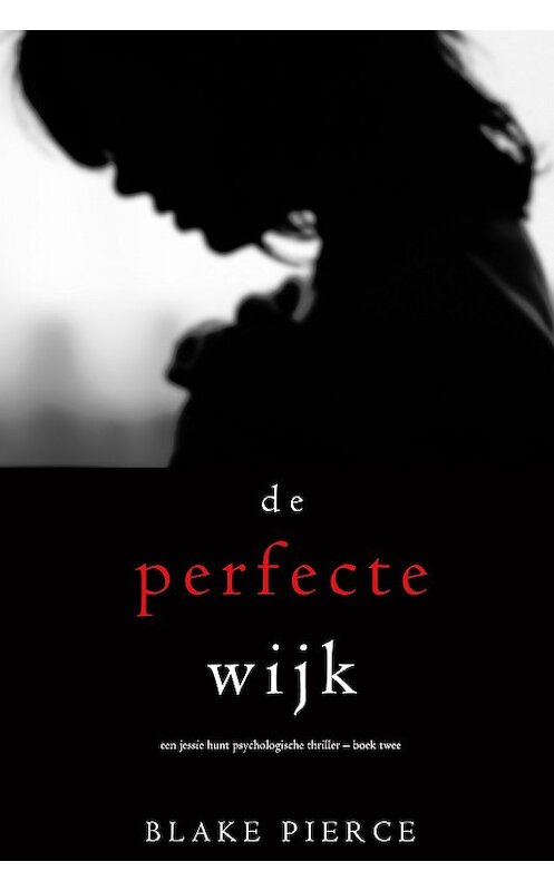 Обложка книги «De perfecte wijk» автора Блейка Пирса. ISBN 9781094304106.