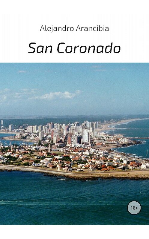 Обложка книги «San Coronado» автора Alejandro Arancibia издание 2018 года.