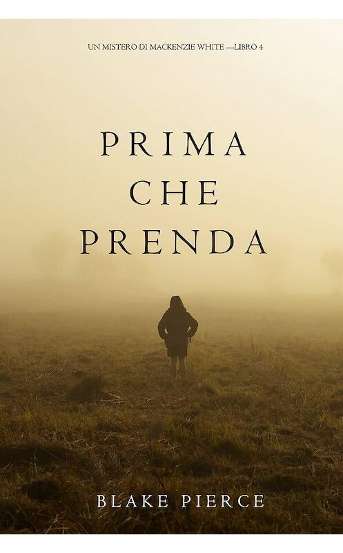 Обложка книги «Prima Che Prenda» автора Блейка Пирса. ISBN 9781640291560.