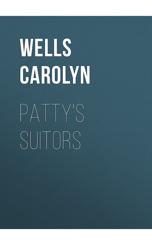 Обложка книги «Patty's Suitors» автора Carolyn Wells.