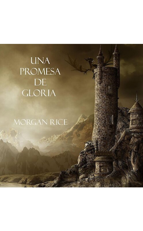 Обложка аудиокниги «Una Promesa De Gloria» автора Моргана Райса. ISBN 9781094301105.